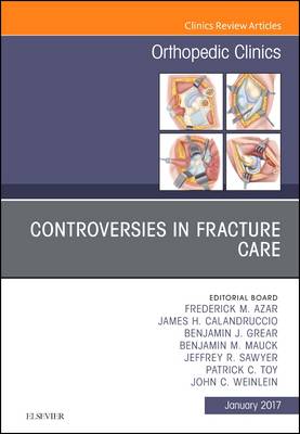 Controversies in Fracture Care, An Issue of Orthopedic Clinics Volume 48-1