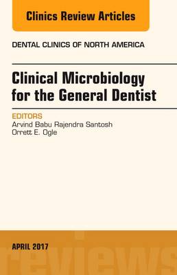 Clinical Microbiology for the General Dentist, An Issue of Dental Clinics of North America Volume 61-2