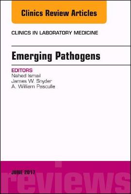 Emerging Pathogens, An Issue of Clinics in Laboratory Medicine Volume 37-2