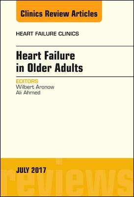 Heart Failure in Older Adults, An Issue of Heart Failure Clinics Volume 13-3