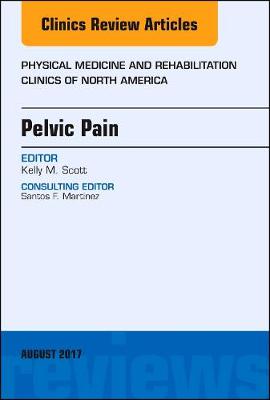 Pelvic Pain, An Issue of Physical Medicine and Rehabilitation Clinics of North America Volume 28-3