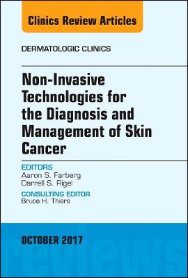 Non-Invasive Technologies for the Diagnosis and Management of Skin Cancer, An Issue of Dermatologic Clinics Volume 35-4