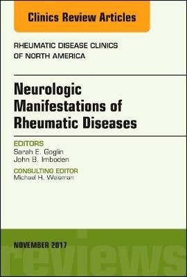 Neurologic Manifestations of Rheumatic Diseases, An Issue of Rheumatic Disease Clinics of North America Volume 43-4