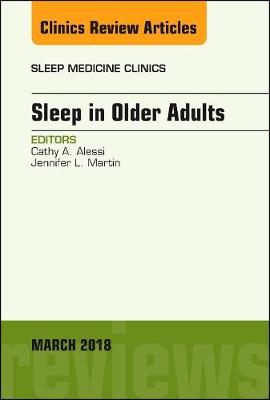 Sleep in Older Adults, An Issue of Sleep Medicine Clinics Volume 13-1