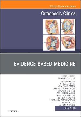 Evidence-Based Medicine, An Issue of Orthopedic Clinics Volume 49-2