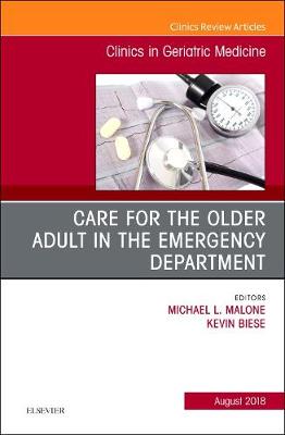 Care for the Older Adult in the Emergency Department, An Issue of Clinics in Geriatric Medicine Volume 34-3