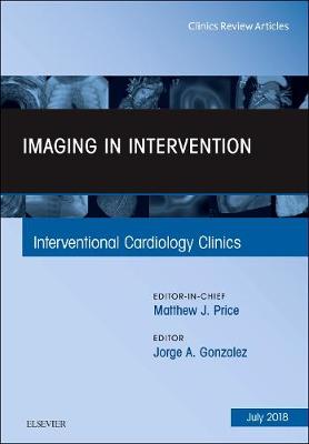 Imaging in Intervention, An Issue of Interventional Cardiology Clinics Volume 7-3