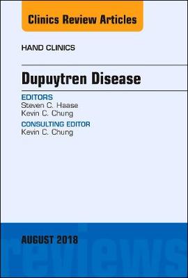 Dupuytren Disease, An Issue of Hand Clinics Volume 34-3