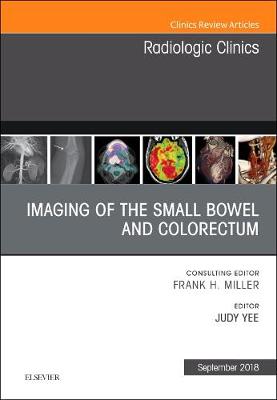 Imaging of the Small Bowel and Colorectum, An Issue of Radiologic Clinics of North America Volume 56-5