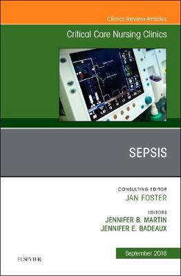 Sepsis, An Issue of Critical Care Nursing Clinics of North America Volume 30-3