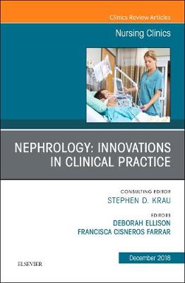Nephrology: Innovations in Clinical Practice, An Issue of Nursing Clinics Volume 53-4