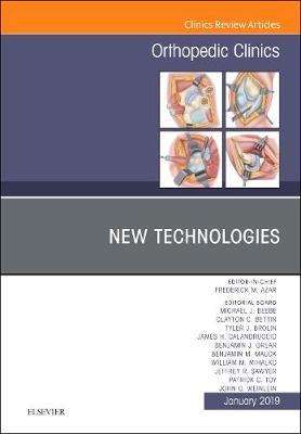 New Technologies, An Issue of Orthopedic Clinics Volume 50-1