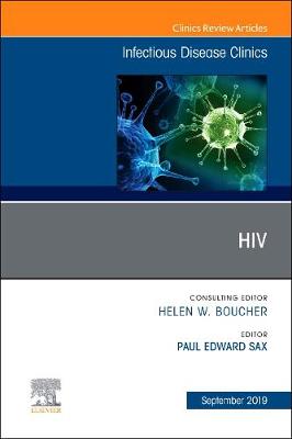 HIV, An Issue of Infectious Disease Clinics of North America Volume 33-3