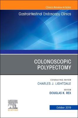 Colonoscopic Polypectomy, An Issue of Gastrointestinal Endoscopy Clinics Volume 29-4