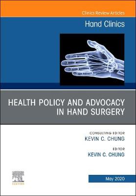 Health Policy and Advocacy in Hand Surgery, An Issue of Hand Clinics Volume 36-2