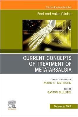 Current concepts of treatment of Metatarsalgia, An issue of Foot and Ankle Clinics of North America Volume 24-4