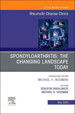 Spondyloarthritis: The Changing Landscape Today, An Issue of Rheumatic Disease Clinics of North America Volume 46-2