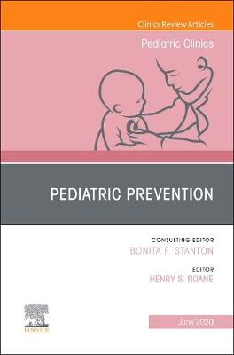 Pediatric Prevention, An Issue of Pediatric Clinics of North America Volume 67-3