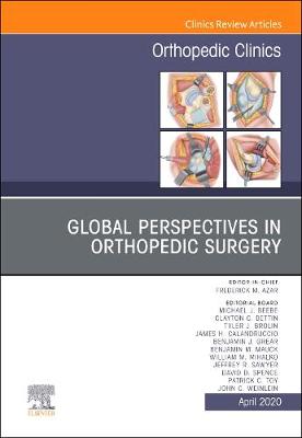 Global Perspectives, An Issue of Orthopedic Clinics Volume 51-2
