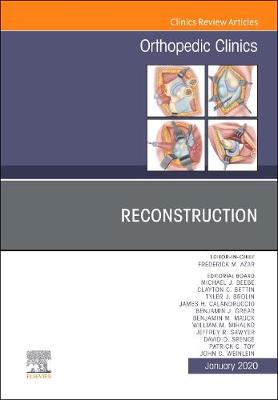 Reconstruction, An Issue of Orthopedic Clinics Volume 51-1