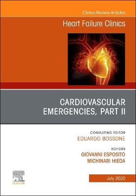 Cardiovascular Emergencies, Part II, An Issue of Heart Failure Clinics Volume 16-3
