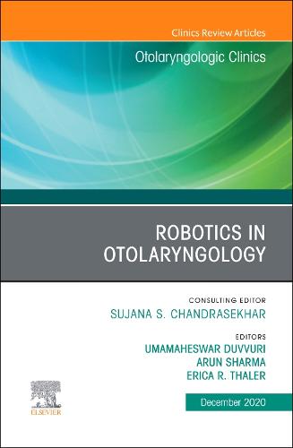 Robotics in Otolaryngology, An Issue of Otolaryngologic Clinics of North America Volume 53-6