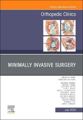 Minimally Invasive Surgery, An Issue of Orthopedic Clinics Volume 51-3