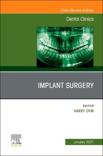 Implant Surgery, An Issue of Dental Clinics of North America Volume 65-1