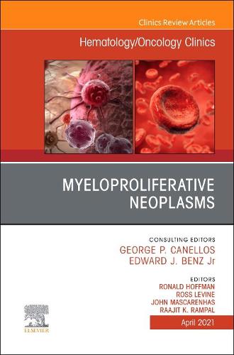 Myeloproliferative Neoplasms, An Issue of Hematology/Oncology Clinics of North America Volume 35-2