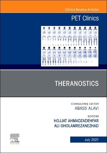 Theranostics, An Issue of PET Clinics Volume 16-3