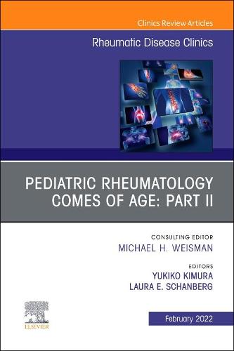 Pediatric Rheumatology Comes of Age: Part II, An Issue of Rheumatic Disease Clinics of North America Volume 48-1