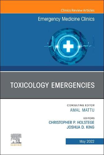 Toxicology Emergencies, An Issue of Emergency Medicine Clinics of North America Volume 40-2