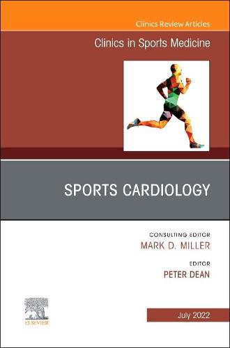 Sports Cardiology, An Issue of Clinics in Sports Medicine Volume 41-3