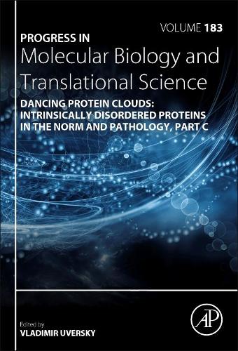 Dancing Protein Clouds: Intrinsically Disordered Proteins in the Norm and Pathology, Part C Volume 183