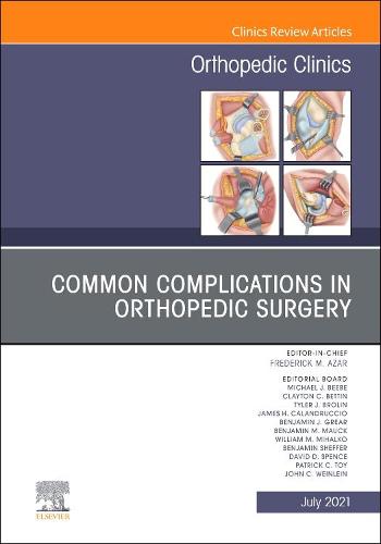 Common Complications in Orthopedic Surgery, An Issue of Orthopedic Clinics Volume 52-3
