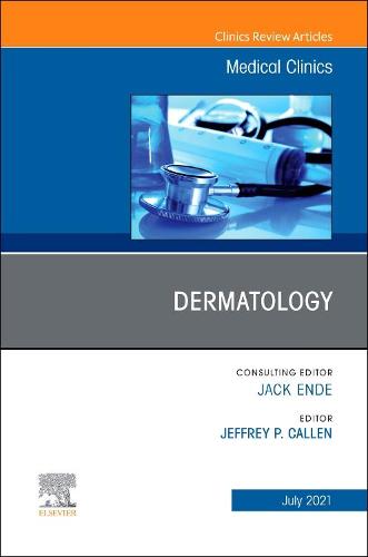 Dermatology, An Issue of Medical Clinics of North America Volume 105-4