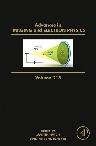 Advances in Imaging and Electron Physics Volume 218