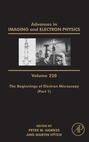 The Beginnings of Electron Microscopy - Part 1 Volume 220
