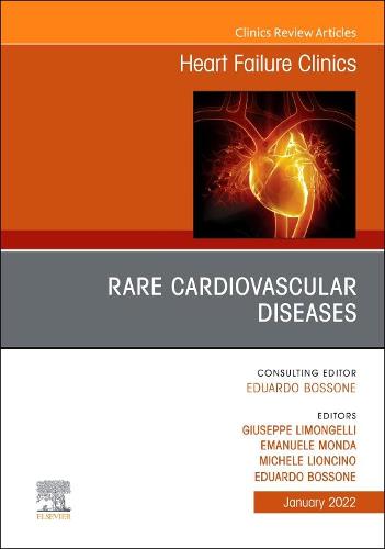 Rare Cardiovascular Diseases, An Issue of Heart Failure Clinics Volume 18-1