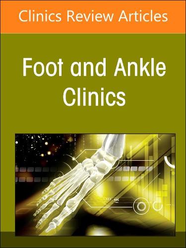 Applied Translational Research in Foot and Ankle Surgery, An issue of Foot and Ankle Clinics of North America Volume 28-1