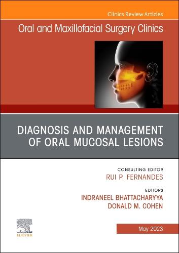 Diagnosis and Management of Oral Mucosal Lesions, An Issue of Oral and Maxillofacial Surgery Clinics of North America Volume 35-2