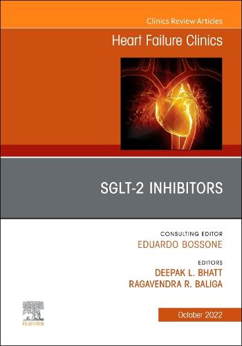 SGLT-2 Inhibitors, An Issue of Heart Failure Clinics Volume 18-4