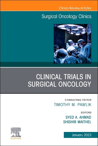 Clinical Trials in Surgical Oncology, An Issue of Surgical Oncology Clinics of North America Volume 32-1