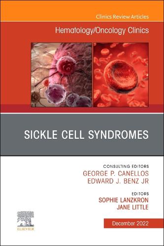 Sickle Cell Syndromes, An Issue of Hematology/Oncology Clinics of North America Volume 36-6