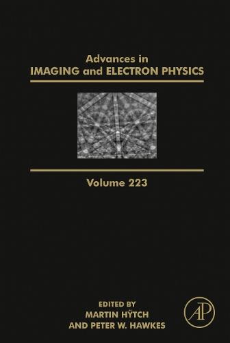 Advances in Imaging and Electron Physics Volume 223