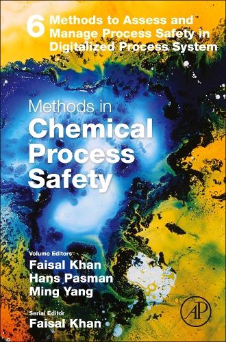 Methods to Assess and Manage Process Safety in Digitalized Process System Volume 6
