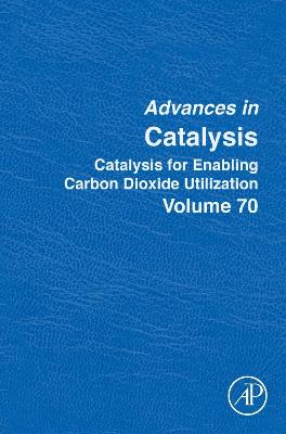 Catalysis for Enabling Carbon Dioxide Utilization Volume 70