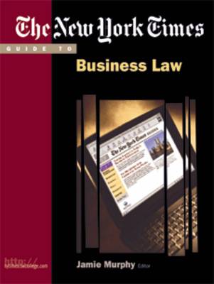 The "New York Times" Guide to Business Law and Legal Environment