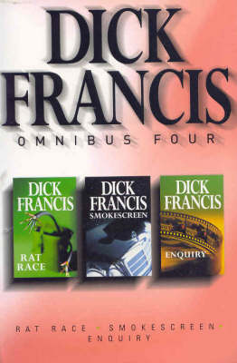 Dick Francis Omnibus Four: "Enquiry", "Rat Race", "Smokescreen"
