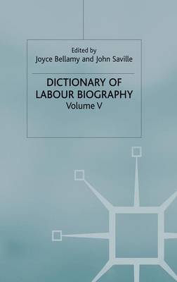 Dictionary of Labour Biography: Volume 5